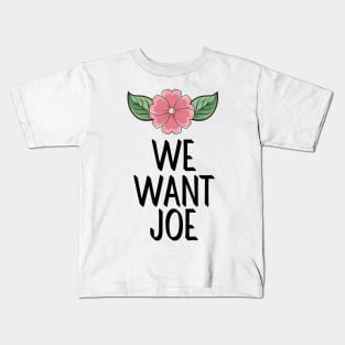 #WeWantJoe We Want Joe Kids T-Shirt